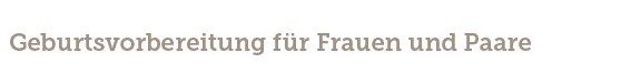 Geburtsvorbereitung für Frauen und Paare